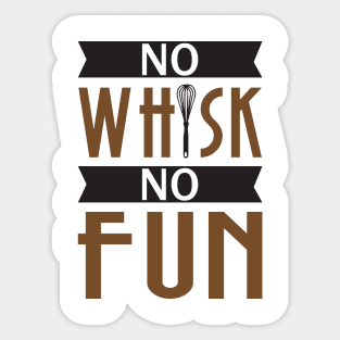 No Whisk No Fun - Cook Sticker